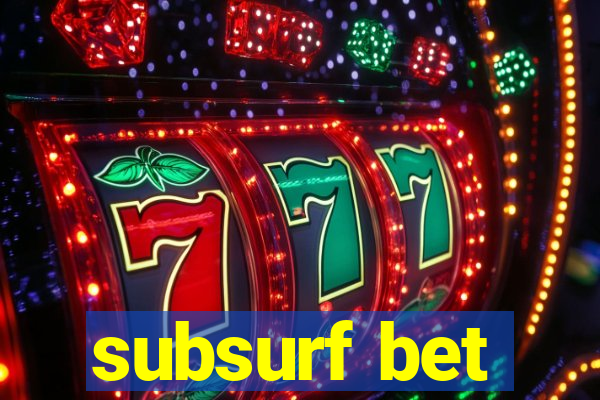 subsurf bet